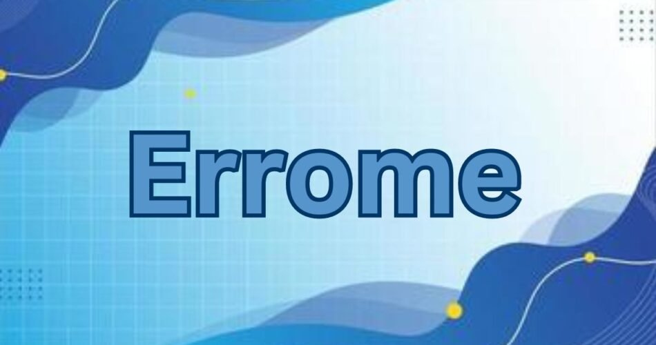 Unraveling the Mystery of Errome A Comprehensive Blog Article