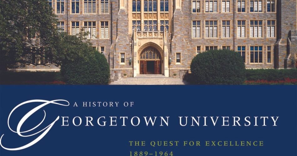 Exploring The Rich History And Legacy Of Georgetown University